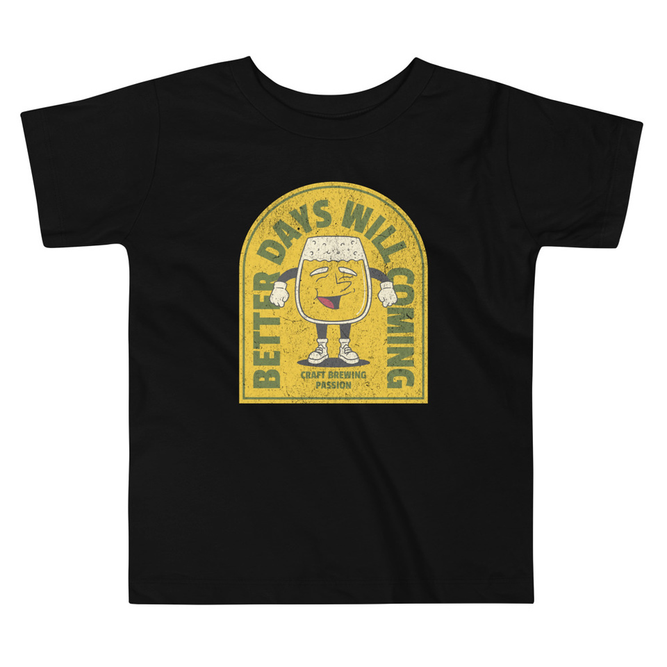 Better Days Will Coming Toddler Staple Tee