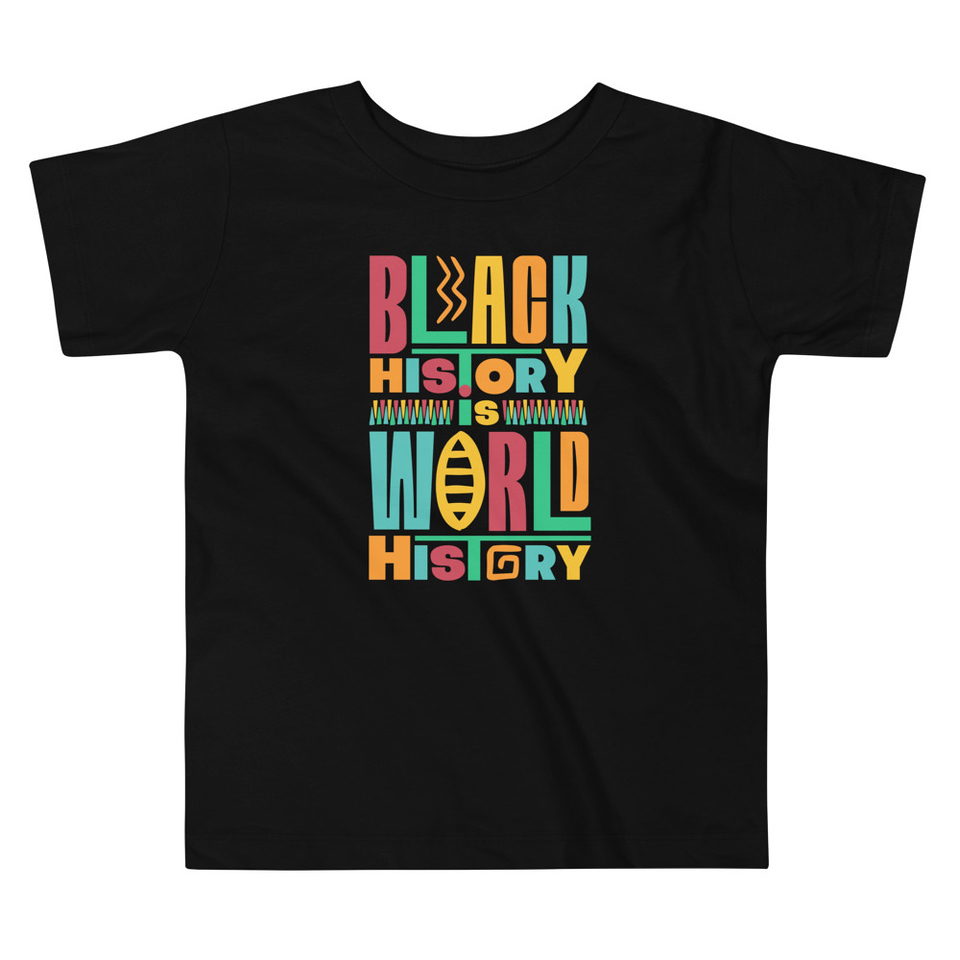 Black History Is World History - Colorful Typography Toddler Staple Tee