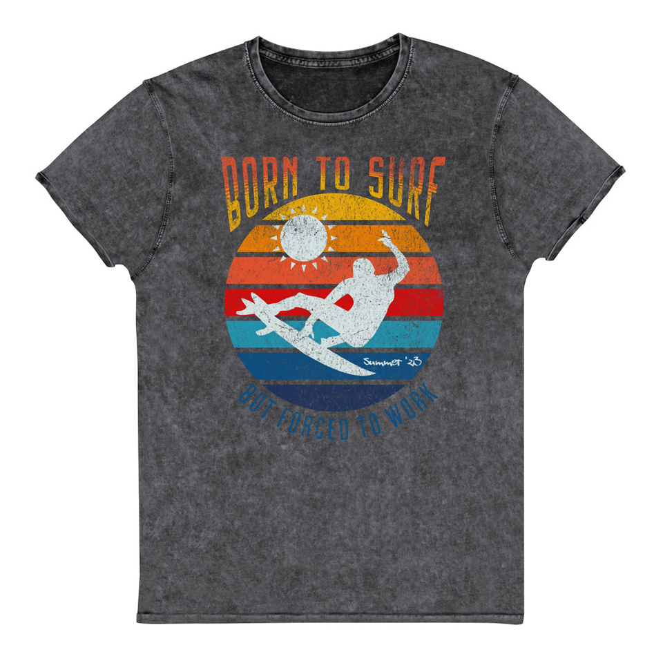 Born to Surf - But Forced to Work Unisex Denim T-Shirt