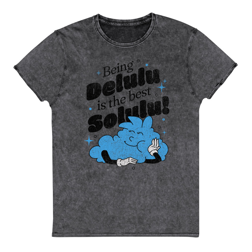 Delulu is the Solulu! - Typographic Cartoon Streetwear Unisex Denim T-Shirt