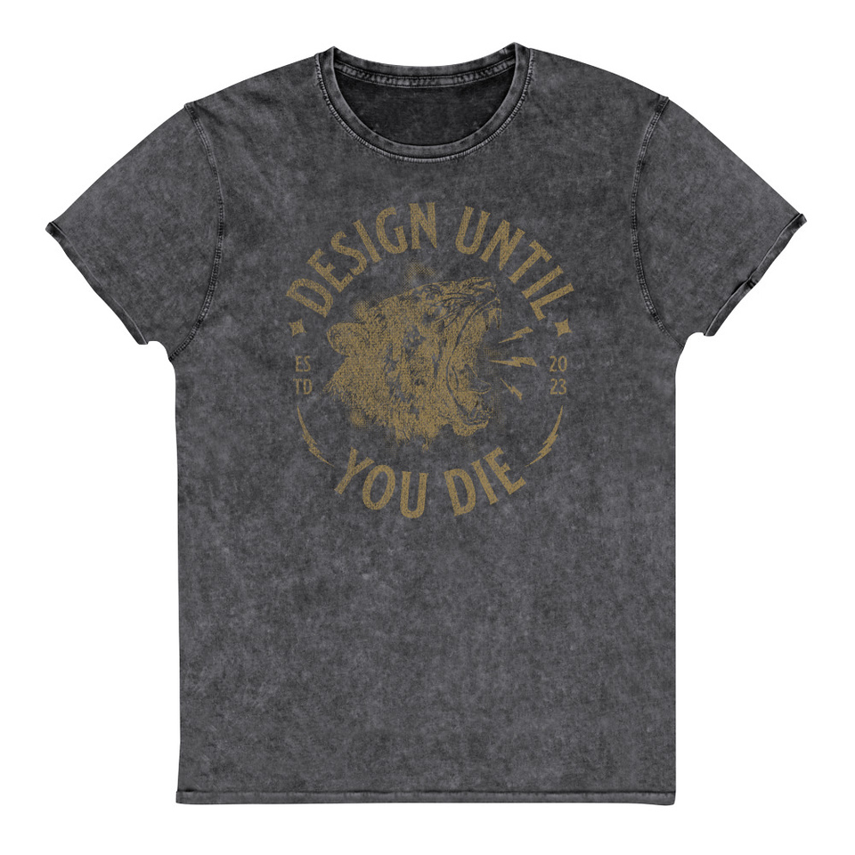 DESIGN UNTIL YOU DIE Unisex Denim T-Shirt