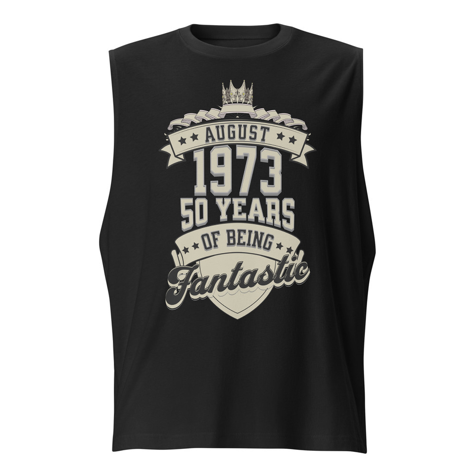 August 1973 - 50 Years Of Being Fantastic Unisex Muscle Shirt