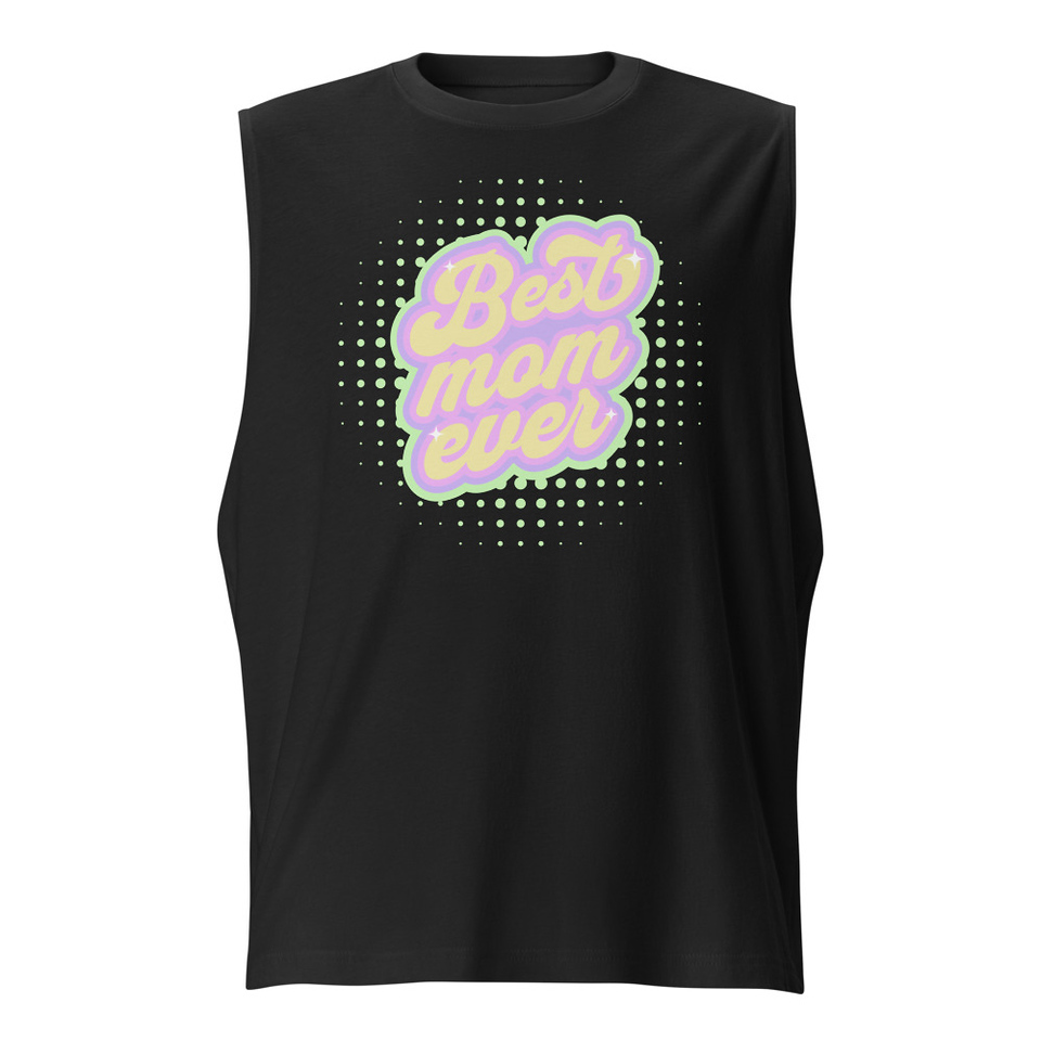 Best Mom Ever - Retro Typography Unisex Muscle Shirt