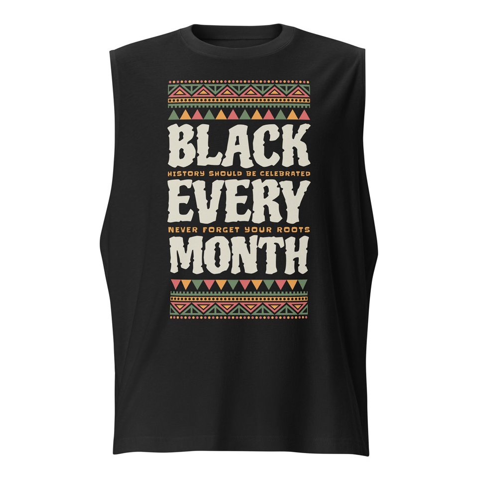 Black Every Month - African American History Unisex Muscle Shirt