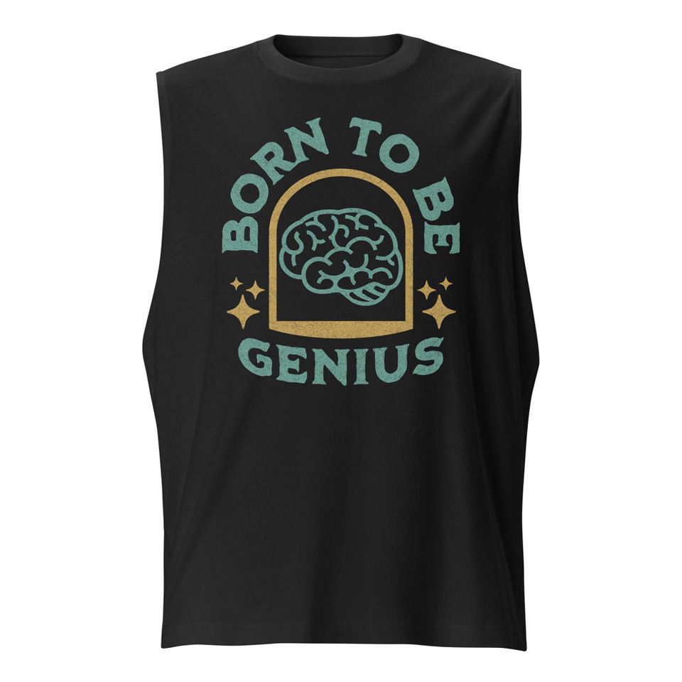 Born To Be Genius - Brain Unisex Muscle Shirt