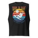 Born to Surf - But Forced to Work Unisex Muscle Shirt