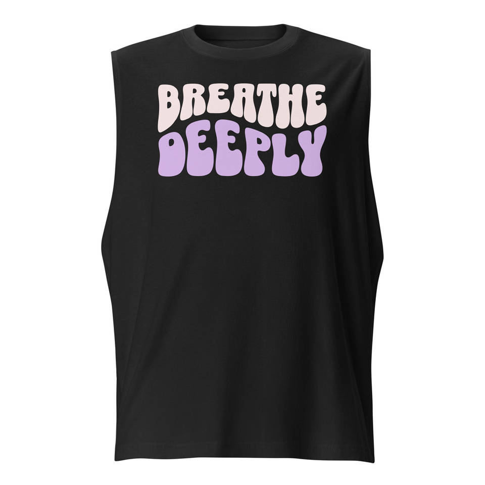 Breathe Deeply Unisex Muscle Shirt