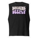 Breathe Deeply Unisex Muscle Shirt