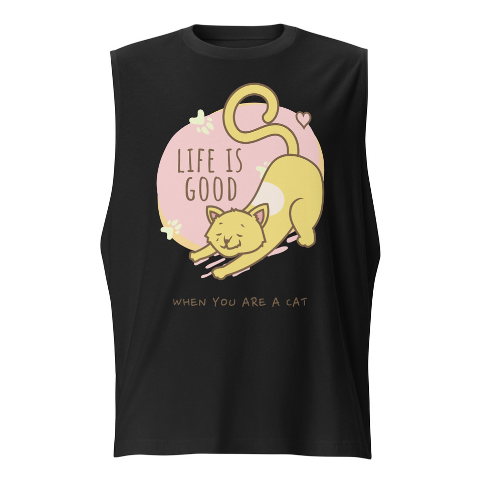 Cat Life - Humor Unisex Muscle Shirt