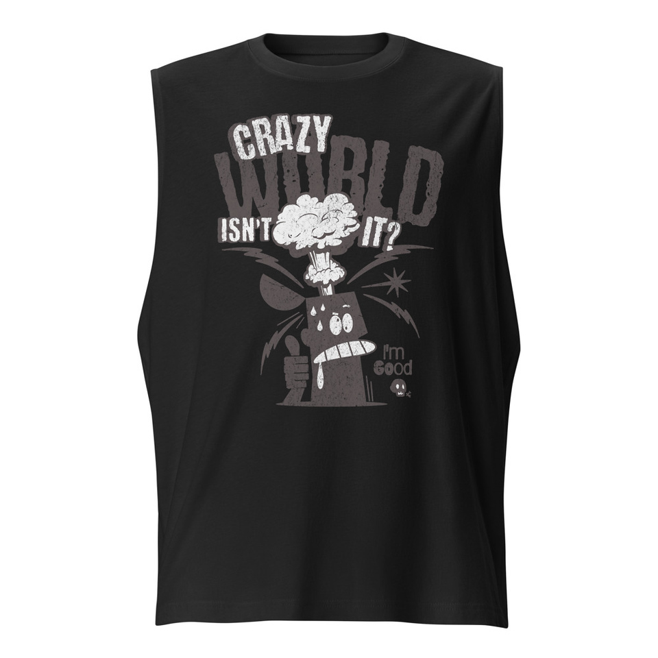 Crazy World Unisex Muscle Shirt