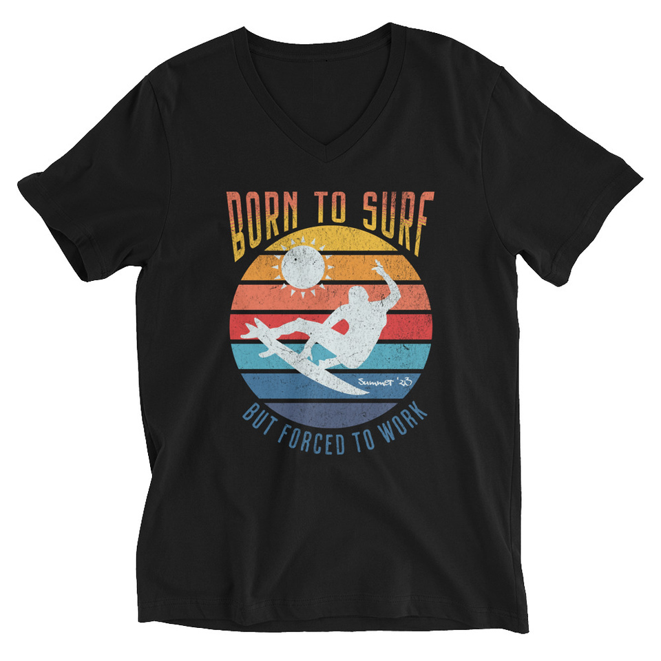 Born to Surf - But Forced to Work Unisex V-Neck Tee