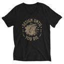 DESIGN UNTIL YOU DIE Unisex V-Neck Tee