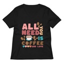 All You Need Is Coffee Women's Relaxed V-Neck T-Shirt