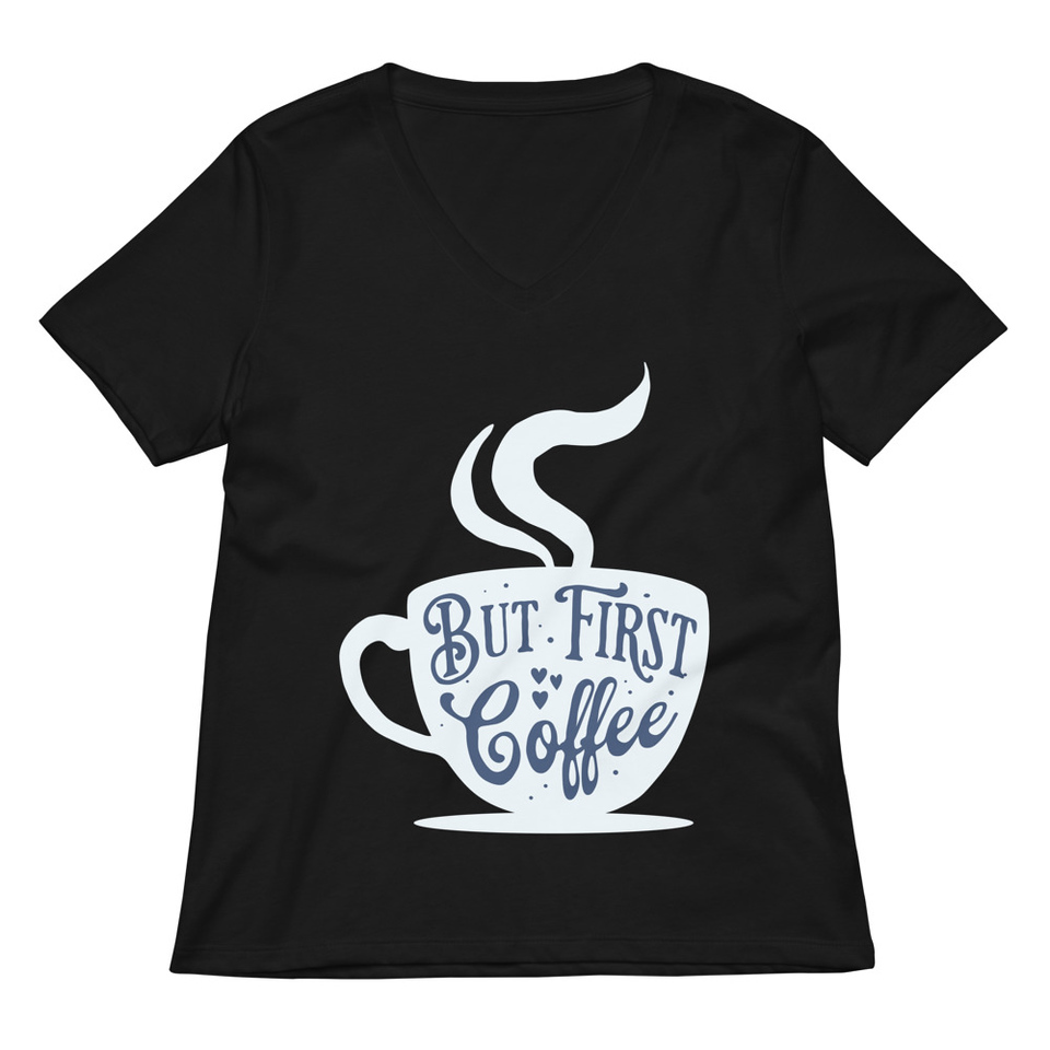 But First Coffee - Hand Lettering Typography Women's Relaxed V-Neck T-Shirt