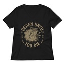 DESIGN UNTIL YOU DIE Women's Relaxed V-Neck T-Shirt