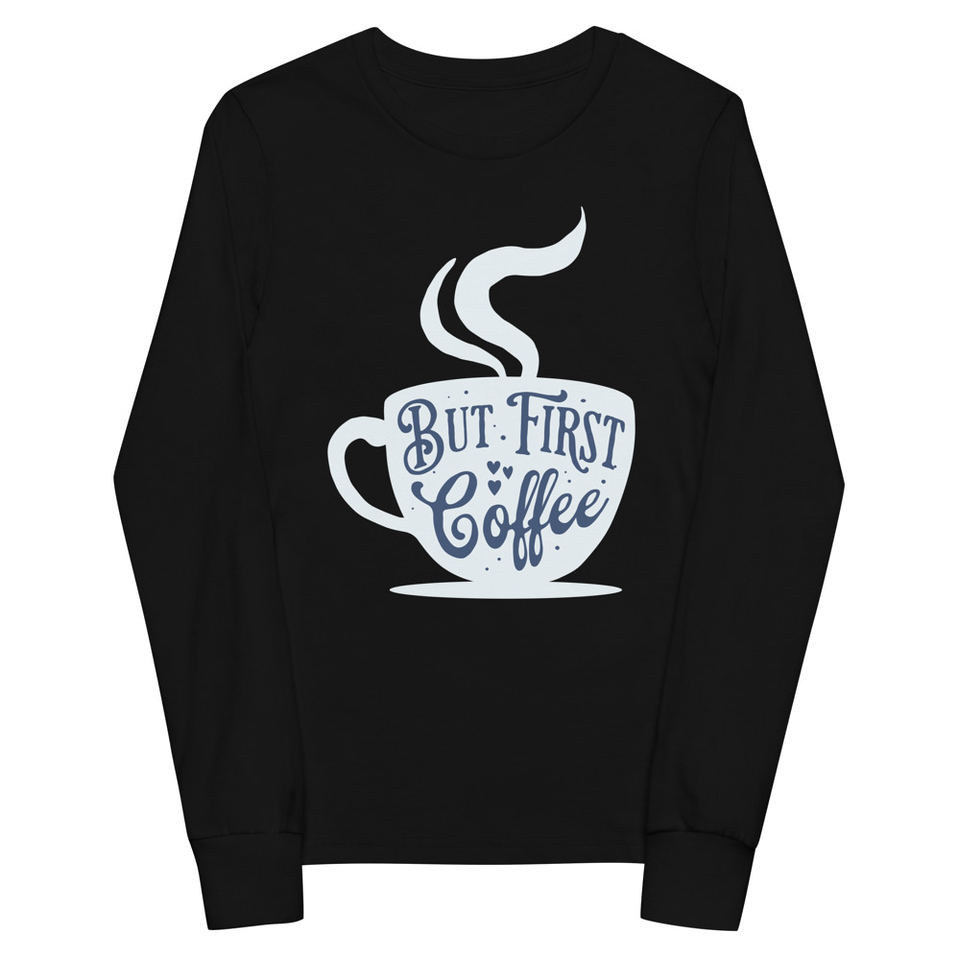 But First Coffee - Hand Lettering Typography Youth Long Sleeve Tee