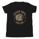 DESIGN UNTIL YOU DIE Youth Staple Tee