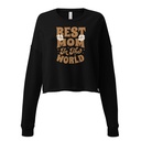 Best Mom in the World - Flowers Women's Cropped Sweatshirt