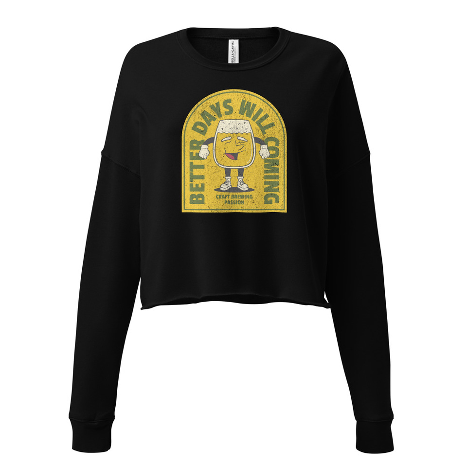 Better Days Will Coming Women's Cropped Sweatshirt
