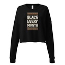 Black Every Month - African American History Women's Cropped Sweatshirt