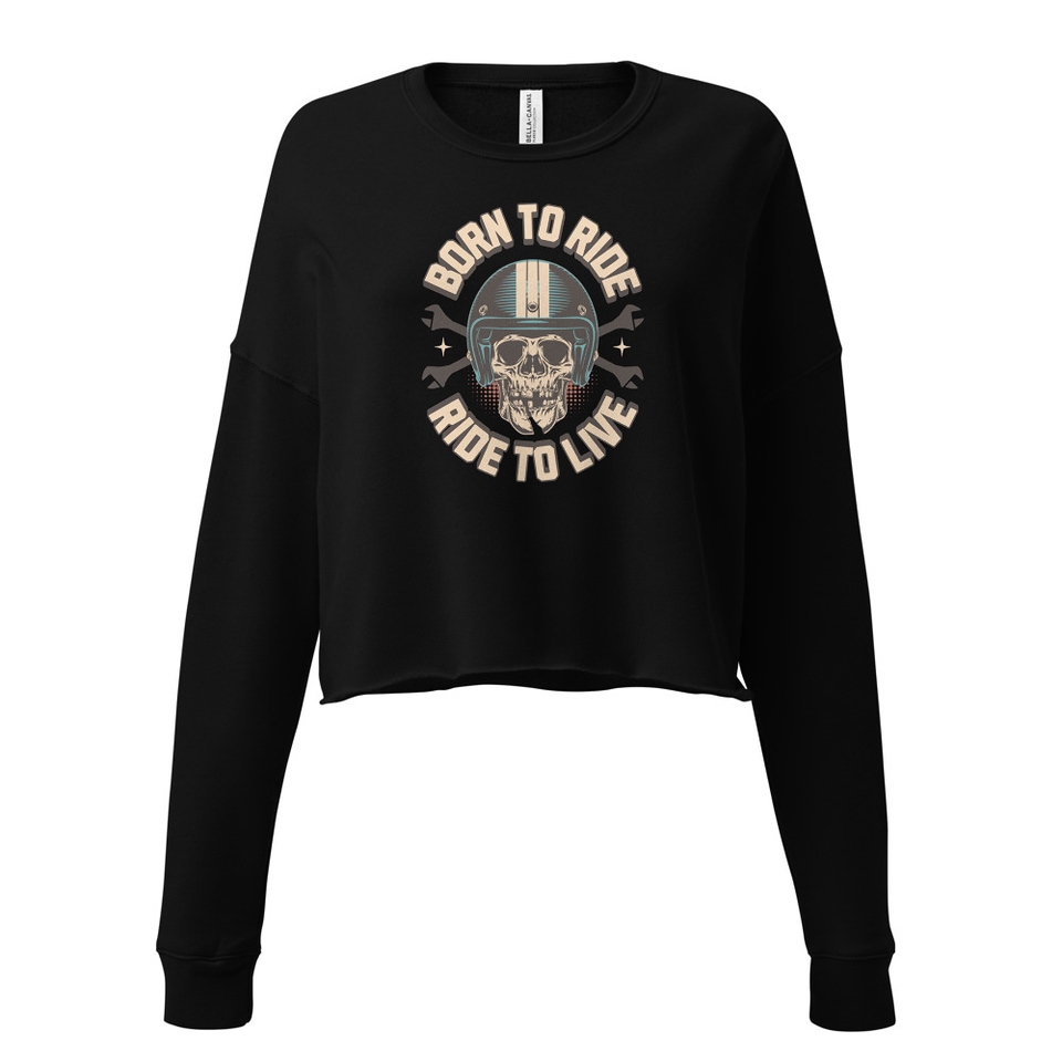 Born to Ride, Ride to Live Women's Cropped Sweatshirt