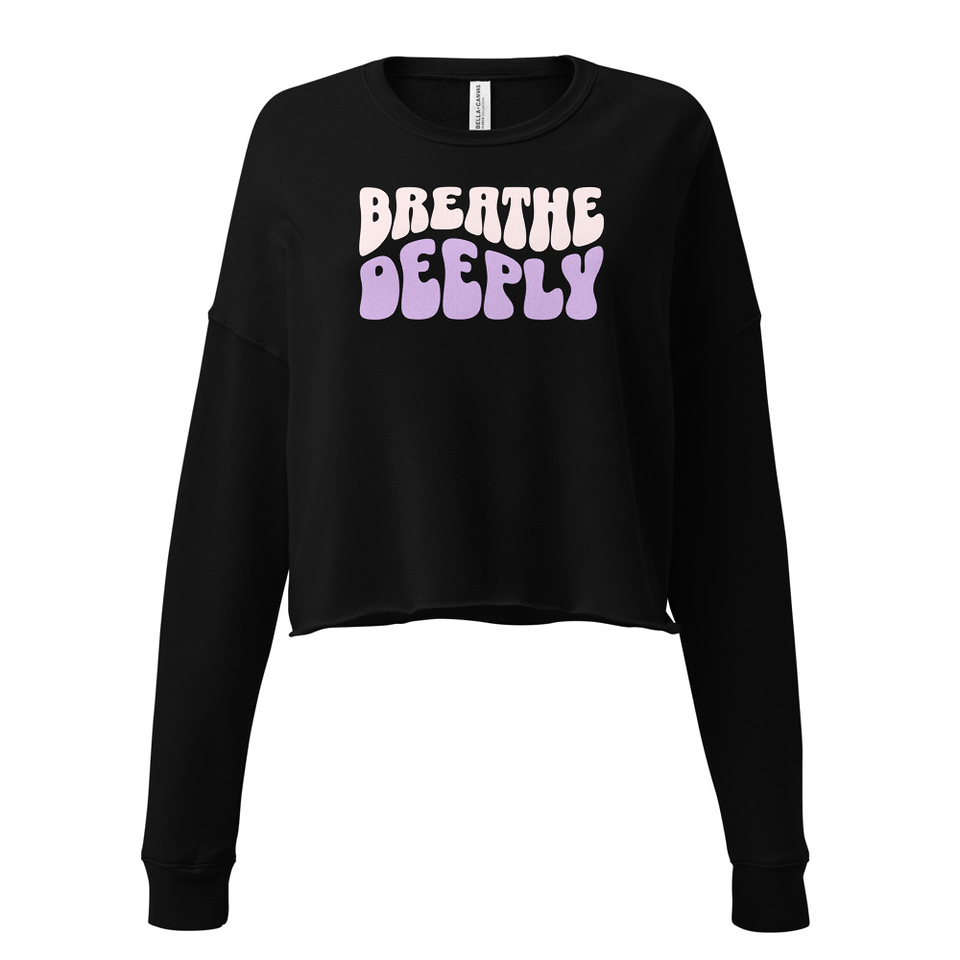 Breathe Deeply Women's Cropped Sweatshirt