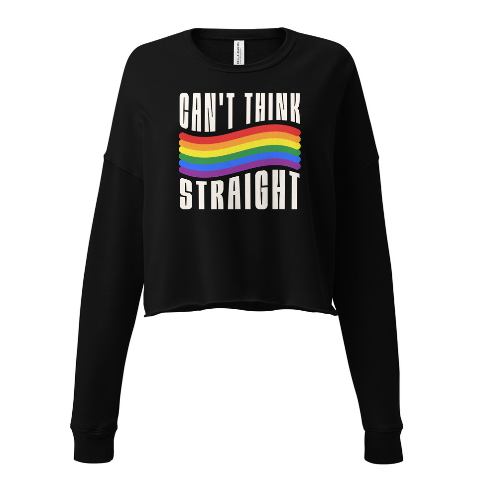 Can't Think Straight Women's Cropped Sweatshirt