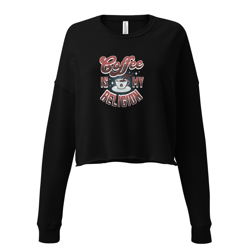 Coffee is my Religion - Funny Women's Cropped Sweatshirt