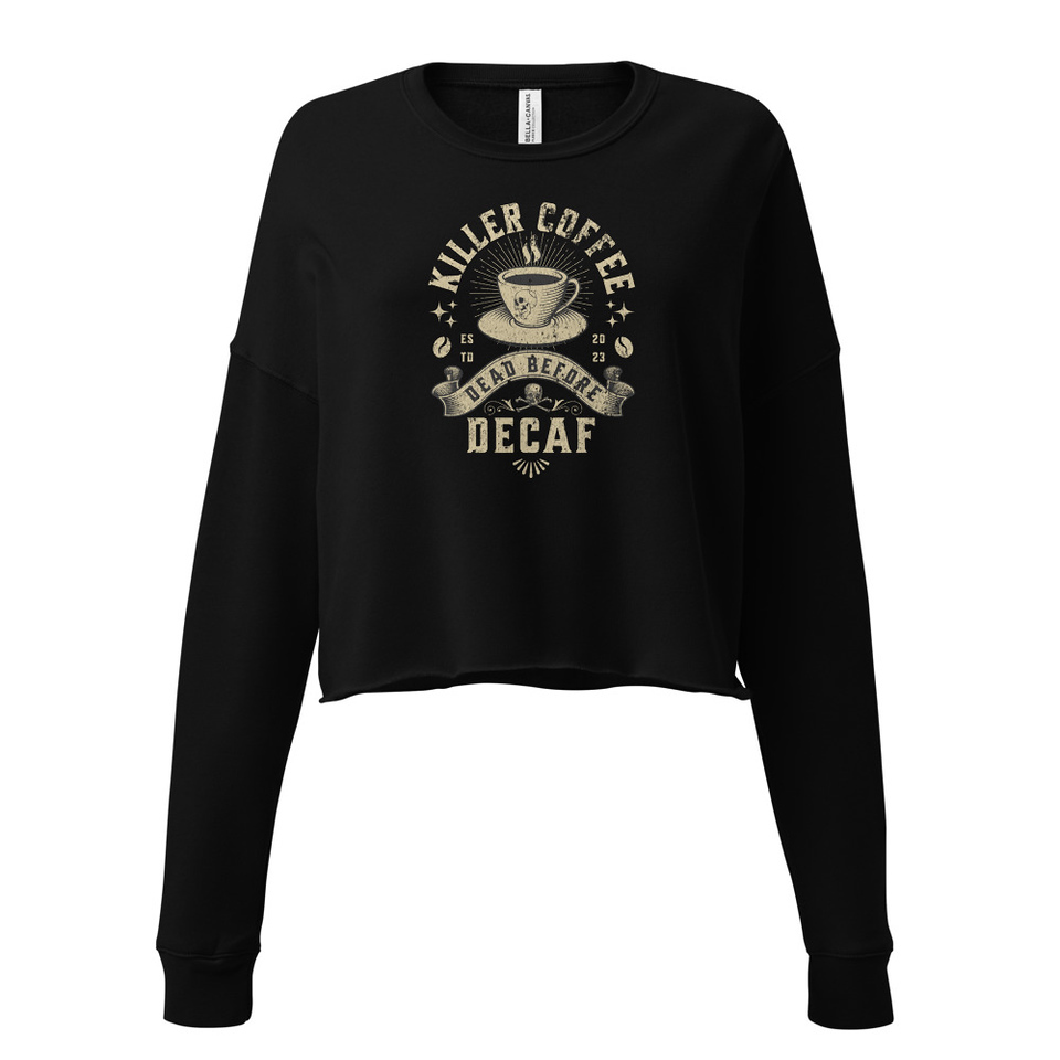 DEAD BEFORE DECAF Women's Cropped Sweatshirt