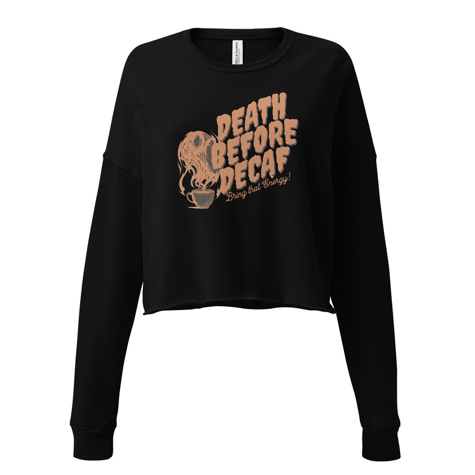 Death Before Decaf - Coffee Women's Cropped Sweatshirt