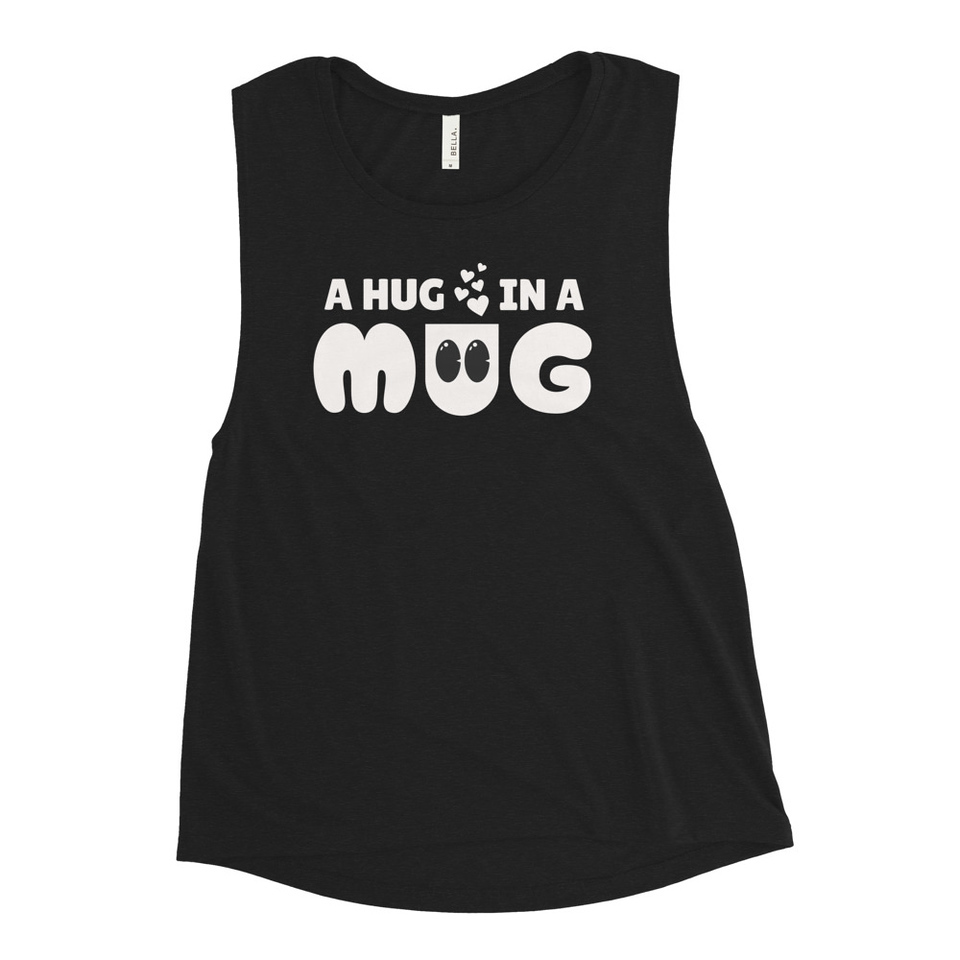 A Hug in a Mug - Funny Cartoon Women's Muscle Tank