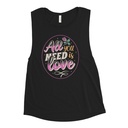 All you Need is Love - Valentines Day Women's Muscle Tank