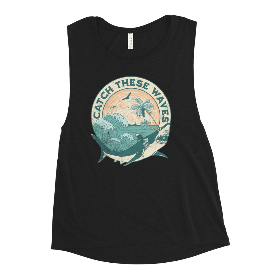Catch These Waves Shark  Women's Muscle Tank
