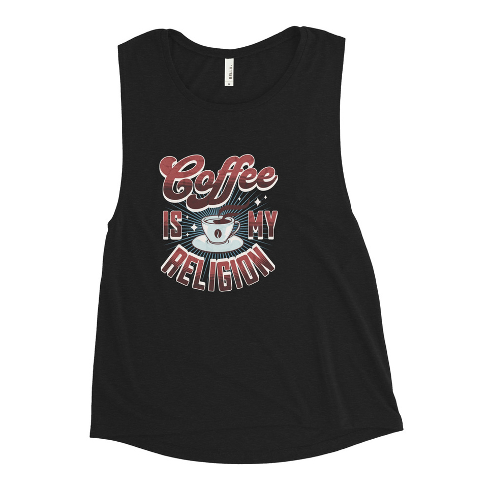 Coffee is my Religion - Funny Women's Muscle Tank