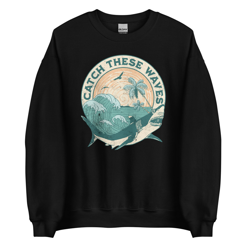 Catch These Waves Shark  Unisex Crew Neck Sweatshirt