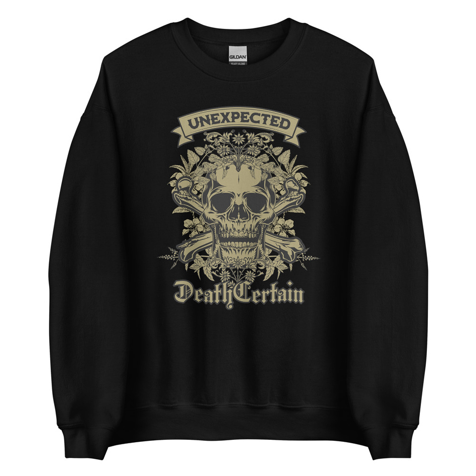 Death Certain and Unexpected Unisex Crew Neck Sweatshirt