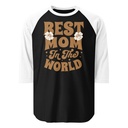 Best Mom in the World - Flowers Unisex 3/4 Sleeve Raglan Shirt