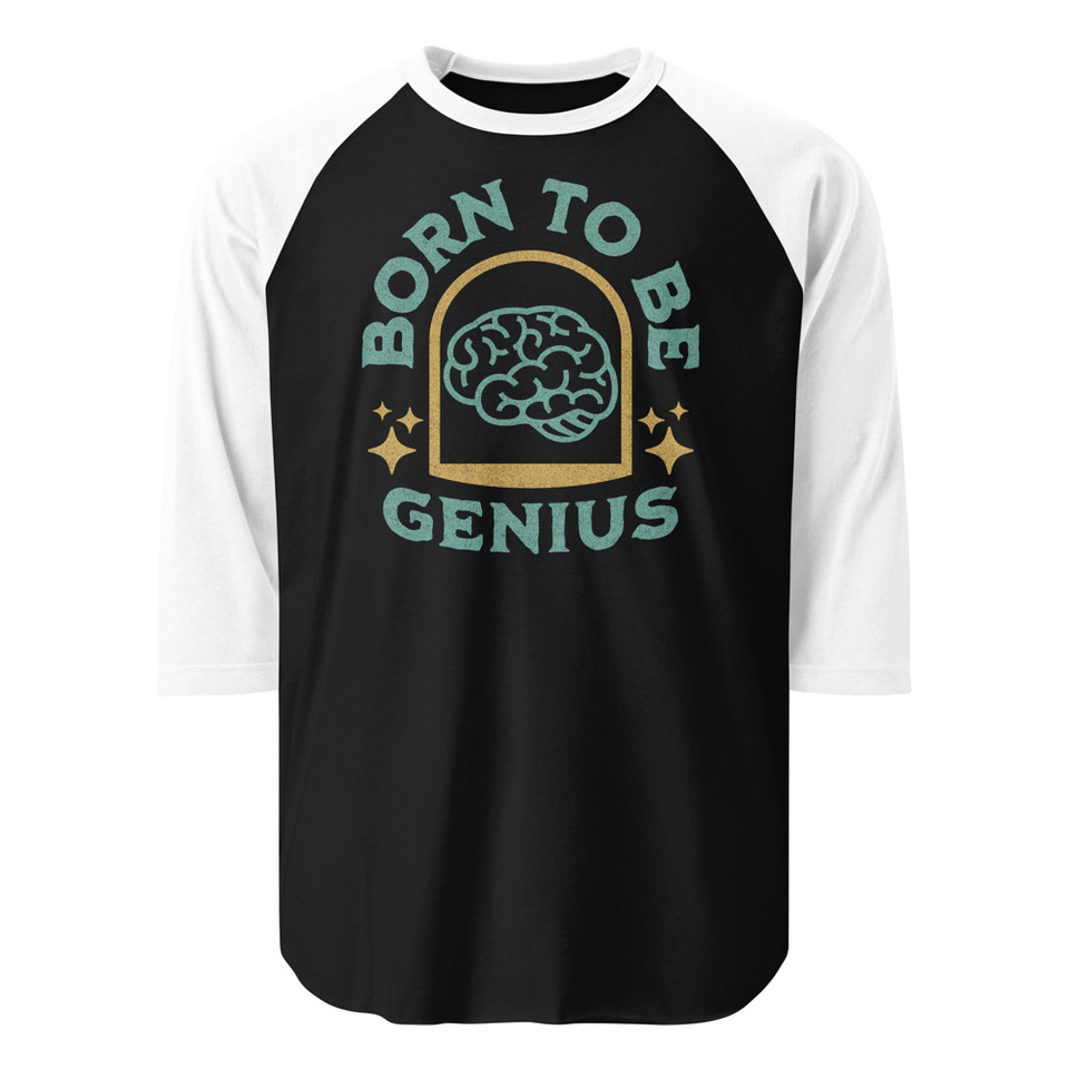 Born To Be Genius - Brain Unisex 3/4 Sleeve Raglan Shirt