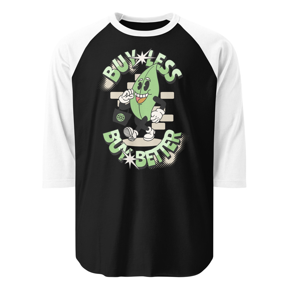 Buy Less- Buy Better Unisex 3/4 Sleeve Raglan Shirt