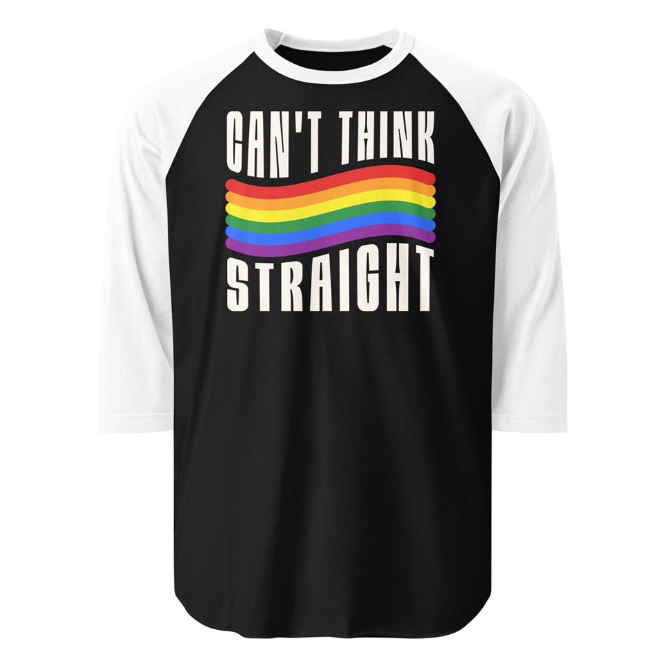 Can't Think Straight Unisex 3/4 Sleeve Raglan Shirt
