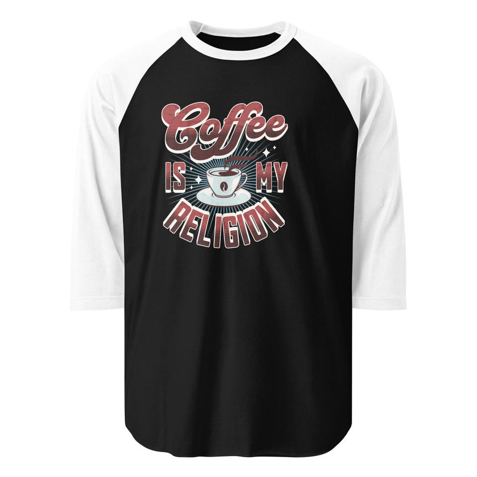 Coffee is my Religion - Funny Unisex 3/4 Sleeve Raglan Shirt