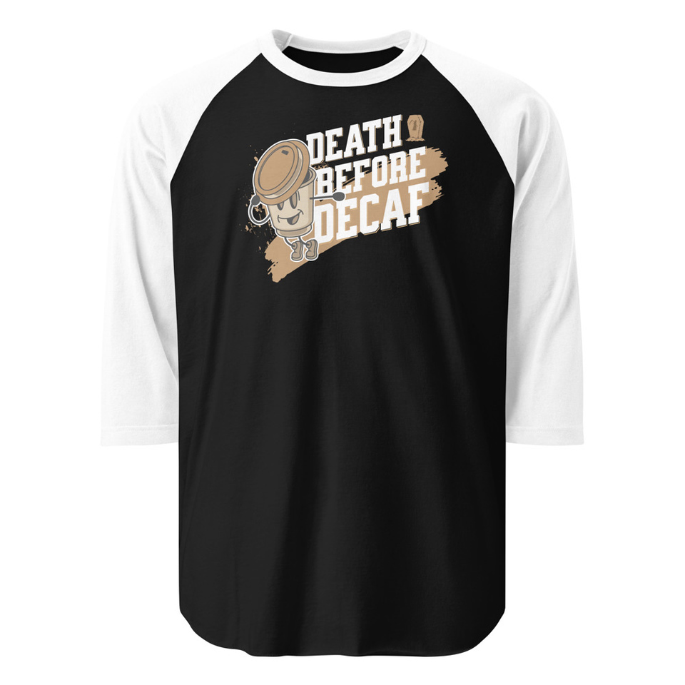 Death Before Decaf Unisex 3/4 Sleeve Raglan Shirt