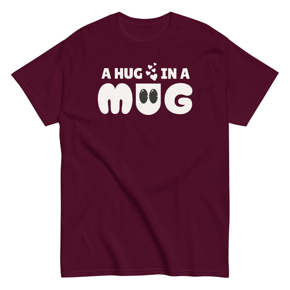A Hug in a Mug - Funny Cartoon Unisex Classic Tee