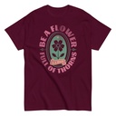 Be A Flower  Unisex Classic Tee