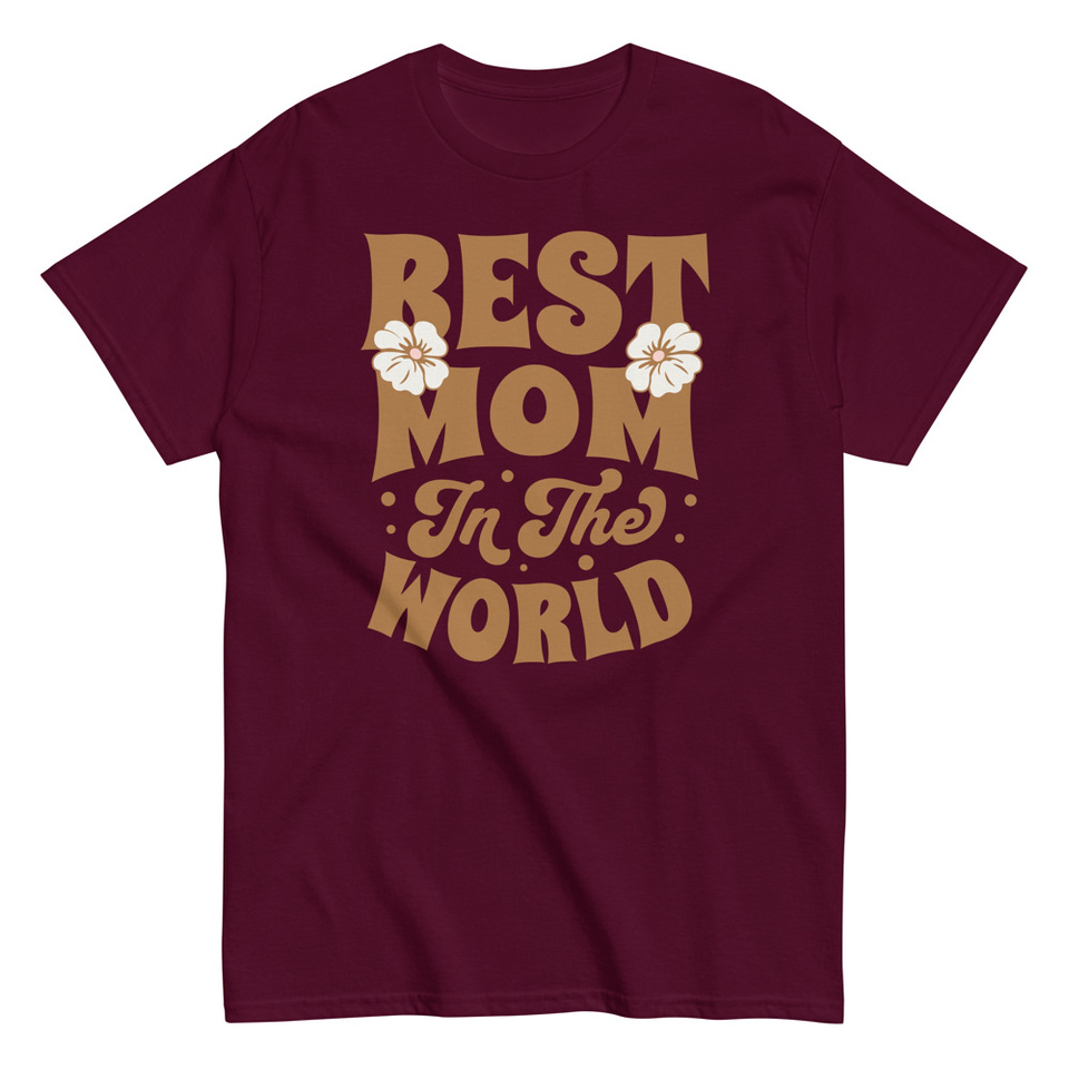 Best Mom in the World - Flowers Unisex Classic Tee