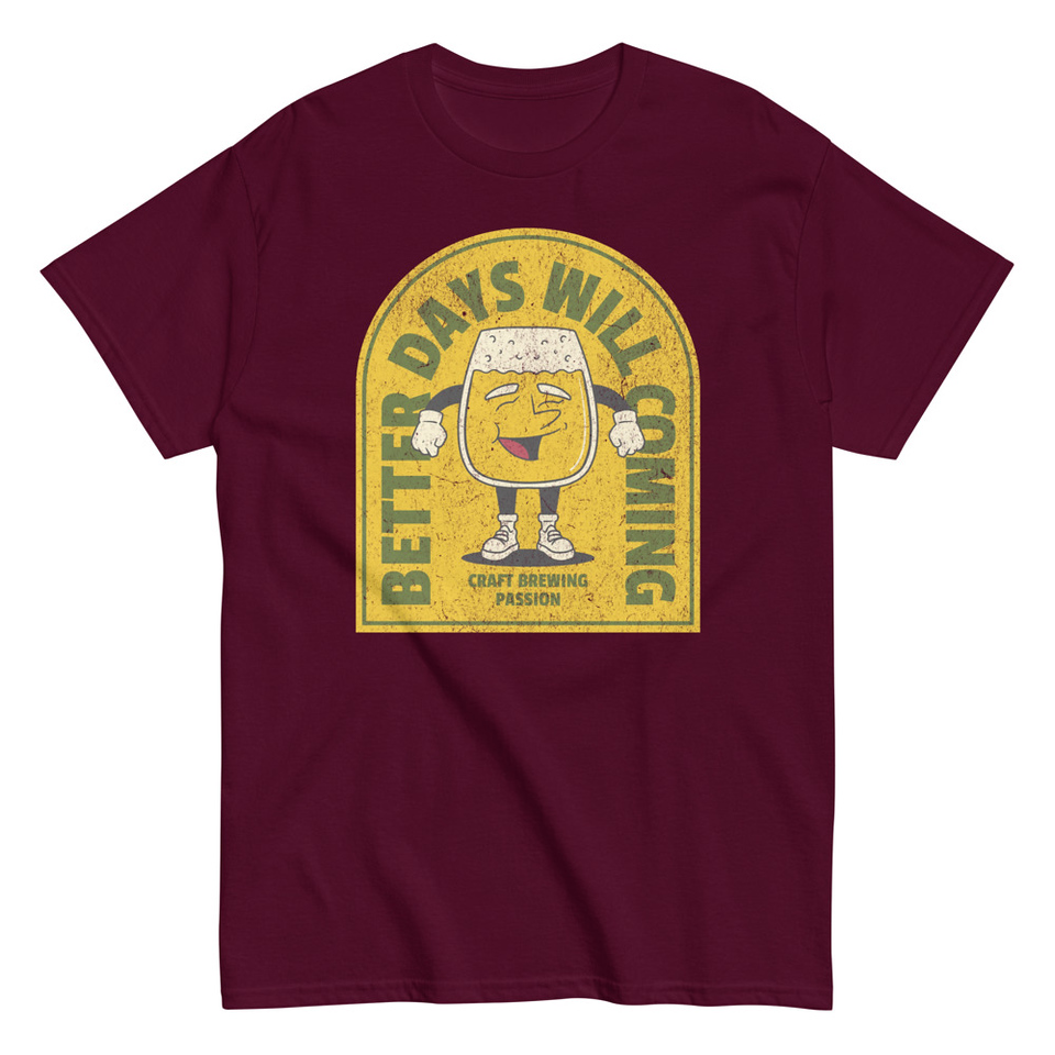 Better Days Will Coming Unisex Classic Tee