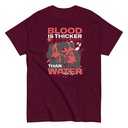 Blood is Thicker than Water Unisex Classic Tee