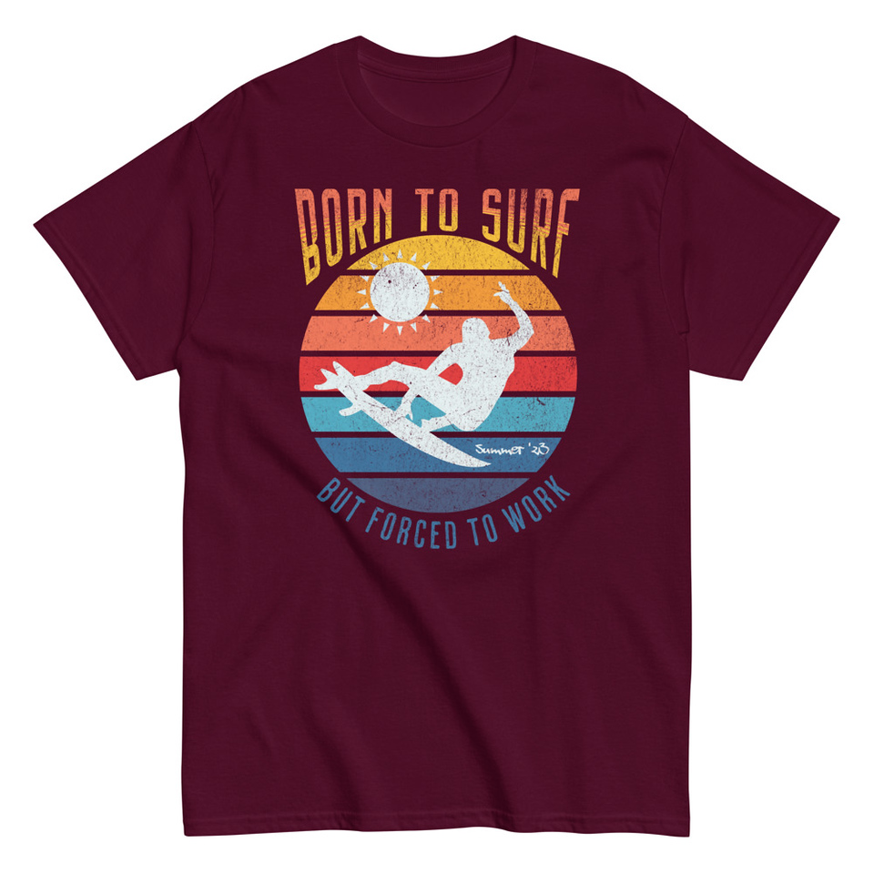 Born to Surf - But Forced to Work Unisex Classic Tee
