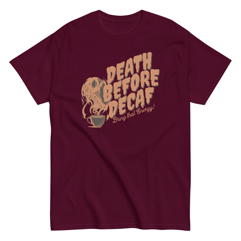 Death Before Decaf - Coffee Unisex Classic Tee