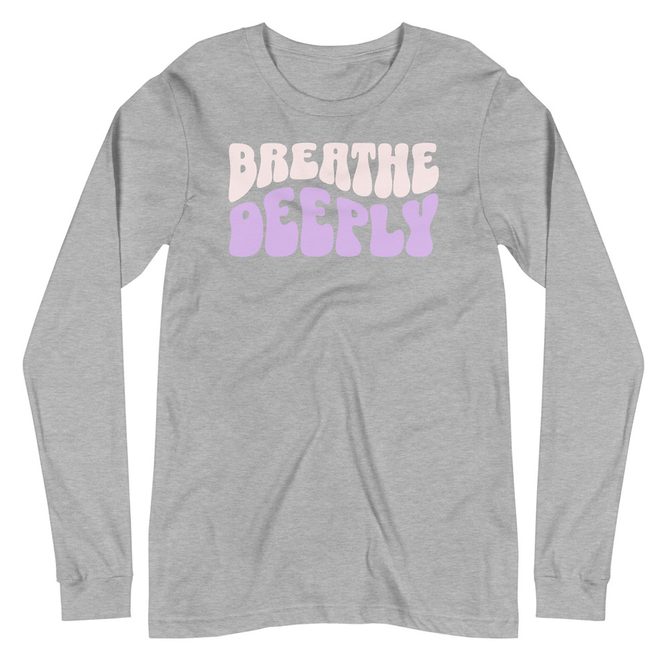 Breathe Deeply Unisex Long Sleeve Tee